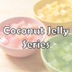 Coconut Jelly Series